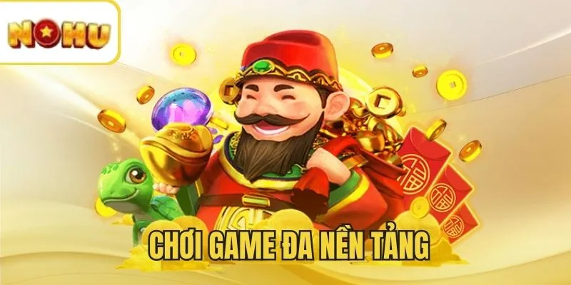 Cơ hội chơi mọi lúc trên đủ loại thiết bị