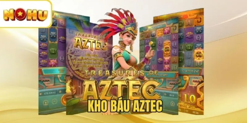 Kho báu Aztec - Mẹo hay chinh phục thưởng lớn dễ dàng